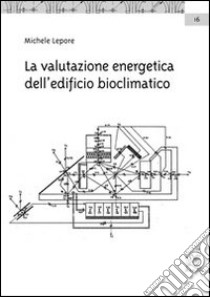 La valutazione energetica dell'edificio bioclimatico libro di Lepore Michele