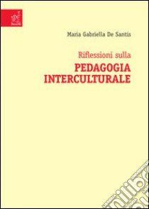 Riflessioni sulla pedagogia interculturale libro di De Santis Maria Gabriella