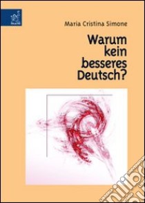 Warum kein besseres Deutsch? libro di Simone M. Cristina