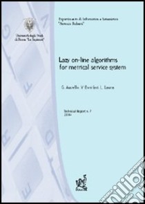 Lazy on-line algorithms for metrical service systems libro di Ausiello Giorgio; Bonifaci Vincenzo; Laura Luigi