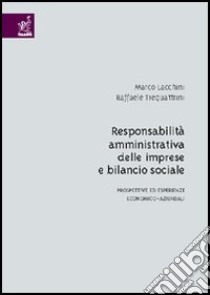 Responsabilità amministrativa delle imprese e bilancio sociale. Prospettive ed esperienze economico-aziendali libro di Lacchini Marco; Trequattrini Raffaele