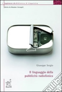 Il linguaggio della pubblicità radiofonica libro di Sergio Giuseppe