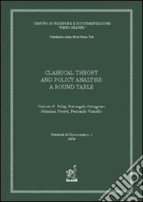 Classical theory and policy analysis. A Round-Table libro di Foley Duncan K.; Garegnani Pierangelo; Pivetti Massimo