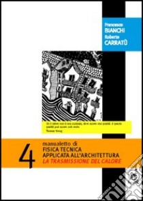 La trasmissione del calore libro di Bianchi Francesco; Carratù Roberto