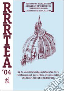 RRRTEA '04. Restoration, recycling and rejuvenation technology for engineering and architecture application. Proceedings of the International conference (2004) libro di Sih G. C. (cur.); Nobile L. (cur.)