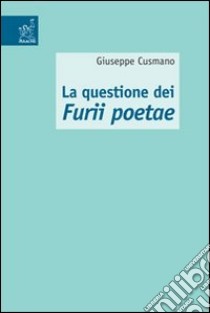 La questione dei Furii poetae libro di Cusmano Giuseppe