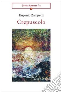 Crepuscolo libro di Zampetti Eugenio