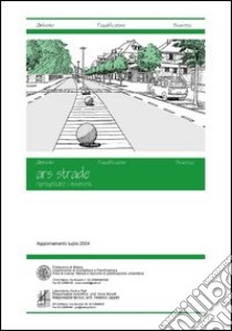 ARS (Ambiente riqualificazione sicurezza) strade. Riprogettare i movimenti libro di Moretti Anna