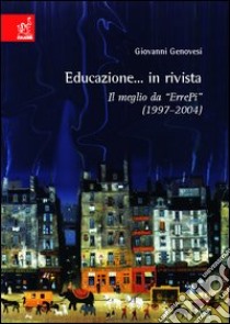 Educazione in... Rivista. Il meglio da «ErrePi» (1977-2004) libro di Genovesi Giovanni