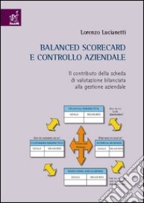 Balanced Scorecard e controllo aziendale. Il contributo della scheda di valutazione bilanciata alla gestione aziendale libro di Lucianetti Lorenzo