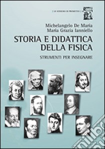 Storia e didattica della fisica. Strumenti per insegnare libro di Ianniello M. Grazia; De Maria Michelangelo