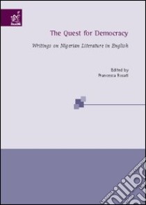 The quest for democracy writings on nigerian literature in english libro di Rosati Francesca