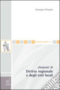 Elementi di diritto regionale e degli enti locali libro di D'Angelo Giuseppe