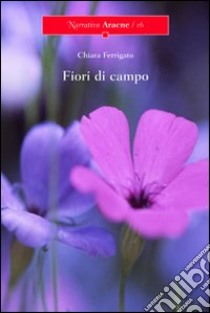 Fiori di campo libro di Ferrigato Chiara