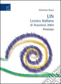 Lin. Lessico italiano di notorietà 2004. Prototipo libro di Russo Domenico