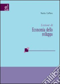 Lezioni di economia dello sviluppo libro di Cuffaro Nadia