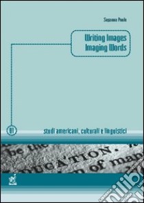 Writing images, imaging words libro di Poole Susanna