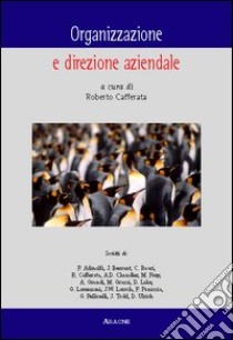 Organizzazione e direzione aziendale libro di Cafferata Roberto