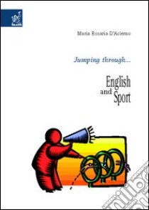 Jumping through... English and sport libro di D'Acierno M. Rosaria