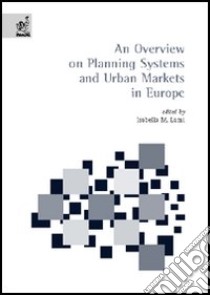 Overview on planning systems and urban markets in Europe (An) libro di Lami Isabella