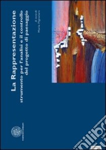 La rappresentazione, strumento per l'analisi e il controllo del progetto di paesaggio libro di Pignataro M. Annunziata