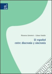 El Español entre diacronía y sincronía libro di Liberatori Filomena; Garzillo Liliana