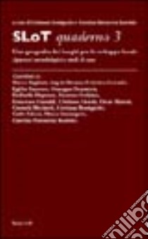 Slot quaderno 3. Una geografia dei luoghi per lo sviluppo locale. Approcci metodologici e studi di caso libro di Rossignolo C. (cur.); Imarisio C. S. (cur.)