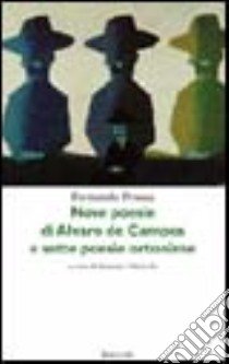 Nove poesie di Alvaro de Campos e sette poesie ortonime libro di Pessoa Fernando; Tabucchi A. (cur.)