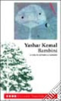 Bambini libro di Kemal Yashar; Passaro A. (cur.)