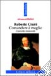 Comandare è meglio: operette immorali libro di Ciuni Roberto