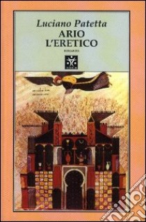 Ario l'eretico libro di Patetta Luciano