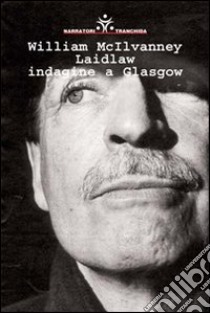 Laidlaw. Indagine a Glasgow libro di McIlvanney William