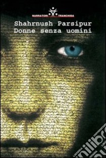 Donne senza uomini libro di Parsipur Shahrnush; Chiappella L. (cur.)