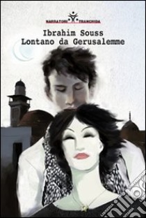 Lontano da Gerusalemme libro di Souss Ibrahim