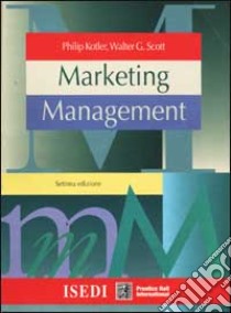 Marketing management. Analisi, pianificazione, attuazione e controllo libro di Kotler Philip - Scott Walter G.