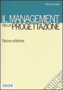 Il management della progettazione libro di Koudate Akira