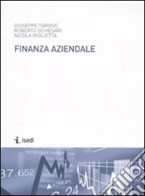 Finanza aziendale libro di Tardivo Giuseppe - Schiesari Roberto - Miglietta Nicola