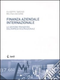 Finanza aziendale internazionale. La gestione finanziaria dell'impresa multinazionale libro di Tardivo Giuseppe; Viassone Milena