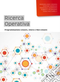 Ricerca operativa. Programmazione lineare, intera e non lineare libro di Caramia Massimiliano; Giordani Stefano; Guerriero Francesca