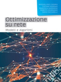 Ottimizzazione su rete. Modelli e algoritmi libro di Caramia Massimiliano; Giordani Stefano; Guerriero Francesca