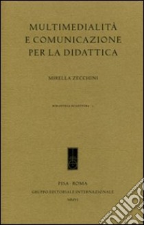 Multimedialità e comunicazione per la didattica libro di Zecchini Mirella