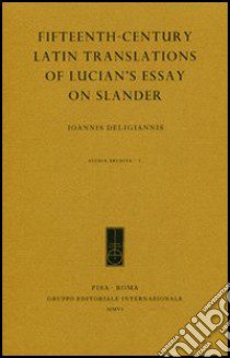 Fifteenth-century Latin translations of Lucian's essay on slander libro di Deligiannis Ioannis