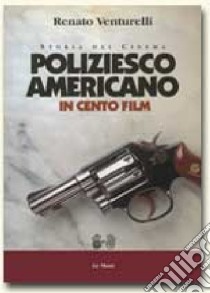 Poliziesco americano in 100 film libro di Venturelli Renato