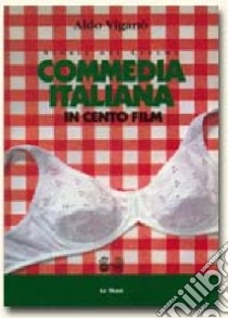 Commedia italiana in 100 film libro di Viganò Aldo