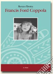 Francis Ford Coppola libro di Trotta Renzo