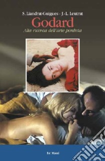 Godard: alla ricerca dell'arte perduta libro di Leutrat Jean-Louis; Liandrat Guigues Suzanne