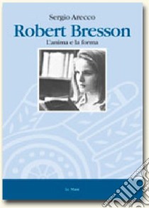 Robert Bresson libro di Arecco Sergio