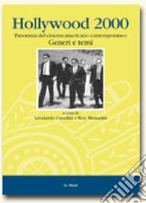 Hollywood 2000. I generi e i temi. Panorama del cinema americano contemporaneo libro di Gandini L. (cur.); Menarini R. (cur.)