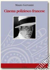 Cinema poliziesco francese libro di Gervasini Mauro