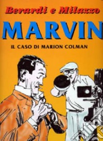 Marvin. Il caso di Marion Colman libro di Berardi Giancarlo; Milazzo Ivo